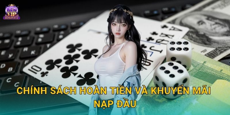 Chính sách hoàn tiền và khuyến mãi nạp đầu