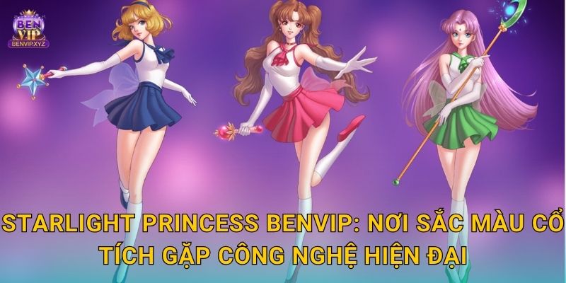 Starlight Princess: phép màu lung linh – cơ hội thắng lớn tại Benvip 2 Starlight Princess Benvip: Nơi sắc màu cổ tích gặp công nghệ hiện đại