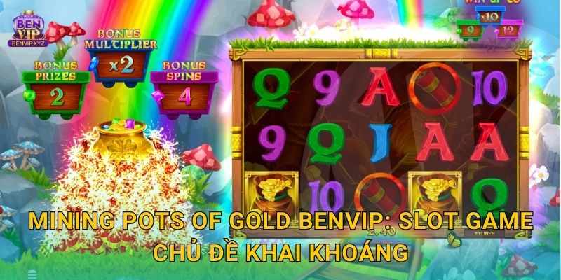 Mining Pots of Gold Benvip: Slot game chủ đề khai khoáng