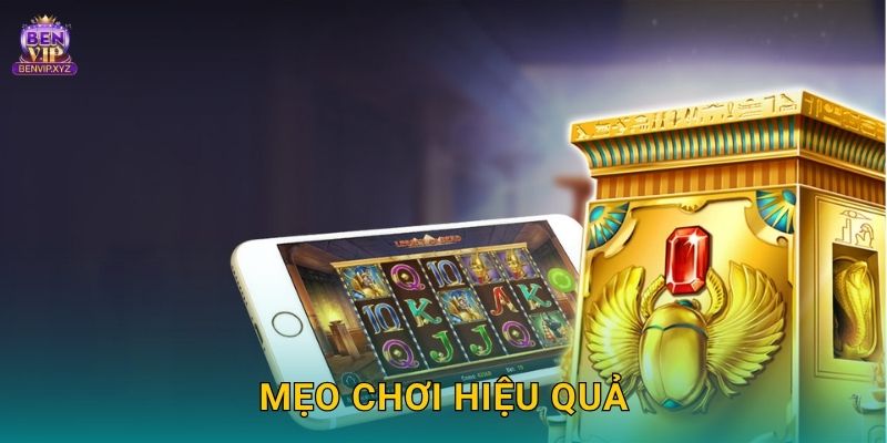 Book of Dead mở bí mật Ai Cập – phần thưởng thần thoại tại Benvip 3 Mẹo chơi hiệu quả