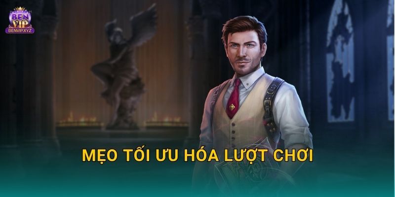 Mẹo tối ưu hóa lượt chơi