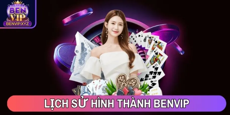 Lịch sử hình thành Benvip