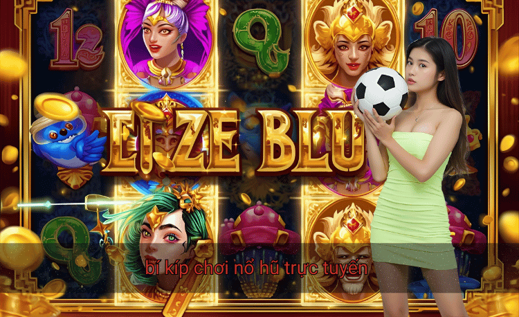 bí kíp chơi nổ hũ trực tuyến