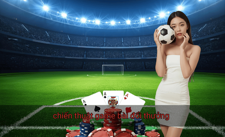 Top 7 chiến thuật game bài đổi thưởng thắng lớn 2026 2 chiến thuật game bài đổi thưởng