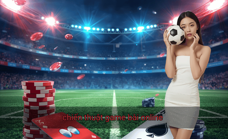 chiến thuật game bài online