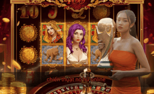 chiến thuật nỗ hũ online