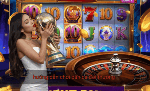 hướng dẫn chơi bắn cá đổi thưởng