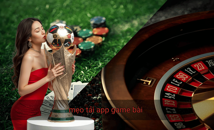 mẹo tải app game bài